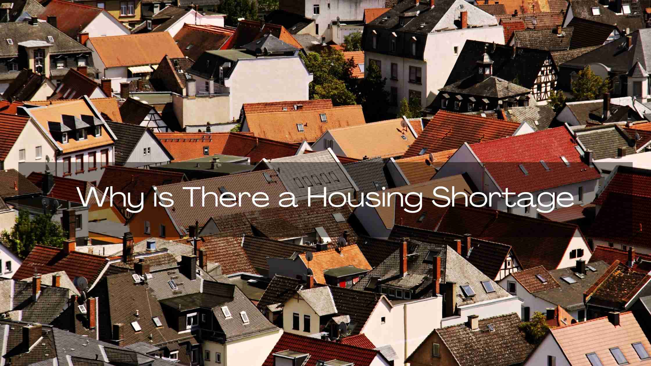 Why is There a Housing Shortage