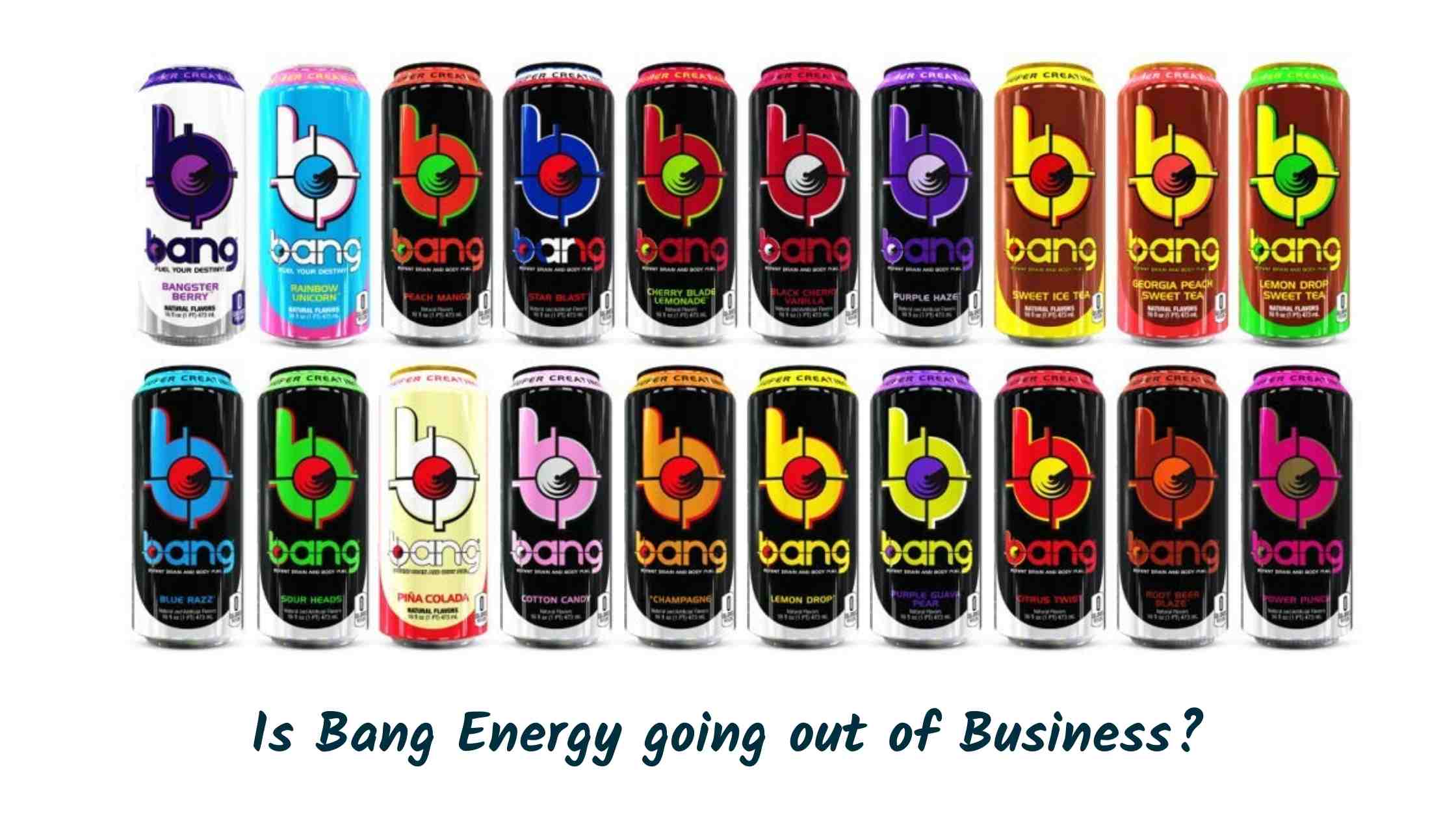 Is Bang Energy going out of Business?