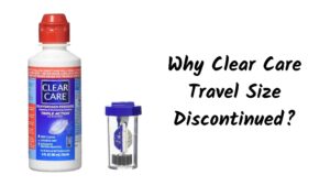 Why Clear Care Travel Size Discontinued - Shortage of 2022