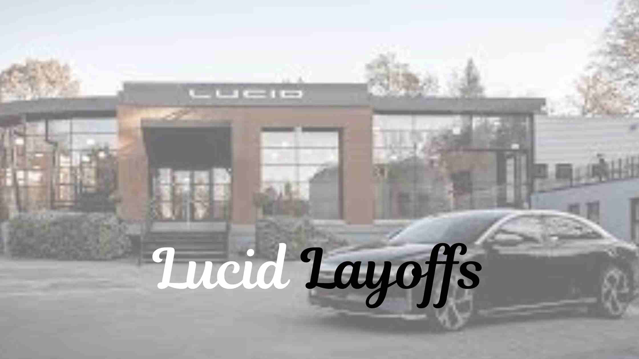 Lucid Layoffs