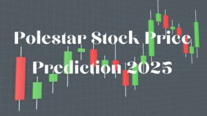 Polestar Stock Price Prediction 2025